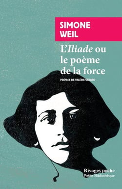L'Iliade ou le poème de la force et autres essais sur la guerre