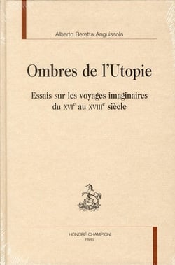 Ombres de l'utopie - essais sur les voyages imaginaires du XVIe au XVIIIe siècle
