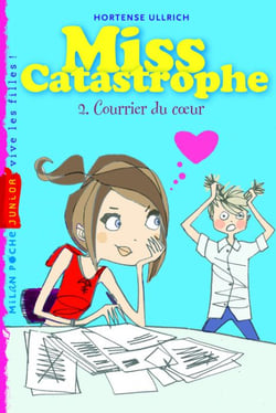 Miss Catastrophe t.2 - courrier du coeur