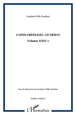 CAPES CRÉOLE(S) : LE DÉBAT : Volume XXIV-1