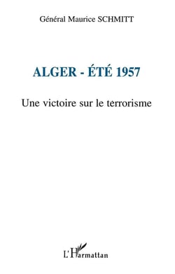 ALGER-ÉTÉ 1957 : Une victoire sur le terrorisme