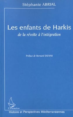 LES ENFANTS DE HARKIS, DE LA RÉVOLTE À L'INTÉGRATION