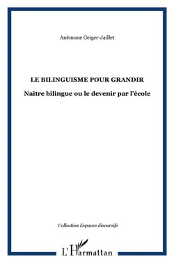 Le bilinguisme pour grandir : Naître bilingue ou le devenir par l'école
