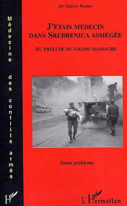 J'étais médecin dans Srebrenica assiégée : Au prélude du grand massacre
