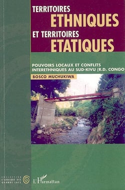 Territoires ethniques et territoires étatiques - pouvoirs locaux et conflits interethniques au Sud-Kivu (RD Congo)