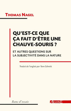 Qu'est-ce que ça fait d'être une chauve-souris ? Et autres questions sur la subjectivité dans la nature