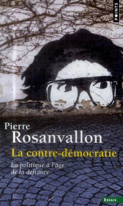 La contre-démocratie - la politique à l'âge de la défiance