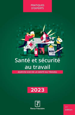 Santé et sécurité au travail : Agir en vue de la santé au travail (édition 2023)