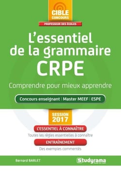 L'essentiel de la grammaire CRPE - comprendre pour mieux apprendre - concours enseignant, master MEEF, ESPE (session 2017)