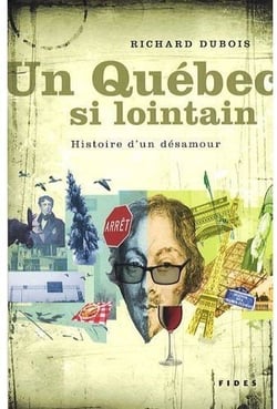 Un québec si lointain - histoire d'un désamour