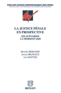 La justice pénale en prospective - six scénarios à l'horizon 2020