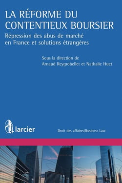 La réforme du contentieux boursier - répression des abus de marchés en France et solutions étrangères