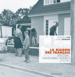 La maison des Français - discours, imaginaires, modèles (1918-1970)