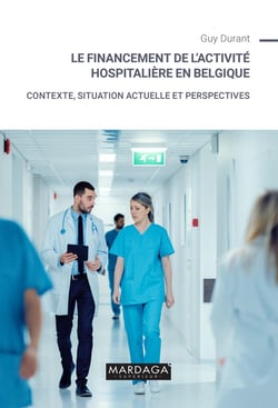 Le financement de l'activité hospitalière en Belgique : contexte, situation actuelle et perspectives