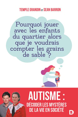 Autisme : décoder les mystères de la vie en société - pourquoi jouer avec les enfants du quartier alors que je voudrais compter les grains de sable ?