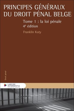 Principes généraux du droit pénal belge Tome 1 : La loi pénale