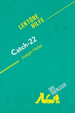 Catch-22 von Joseph Heller (Lektürehilfe) : Detaillierte Zusammenfassung, Personenanalyse und Interpretation