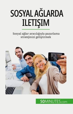 Sosyal aglarda iletisim : Sosyal aglar araciligiyla pazarlama stratejinizi gelistirmek