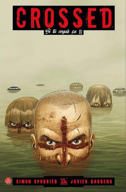 Crossed Tome 5 : si tu voyais ça t.1