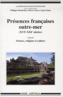 Présences françaises outre-mer (XVIe-XXIe siècles). Tome II - Science, religion et culture