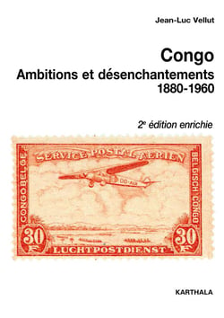 Congo - ambitions et désenchantements (1880-1960)