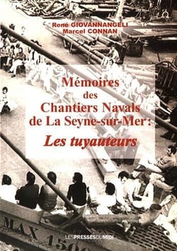 MEMOIRES DES CHANTIERS NAVALS DE LA SEYNE SUR MER : LES TUYAUTEURS