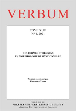 Verbum, Tome XLIII, n° 1/2021 : Des formes et des sens en morphologie dérivationnelle