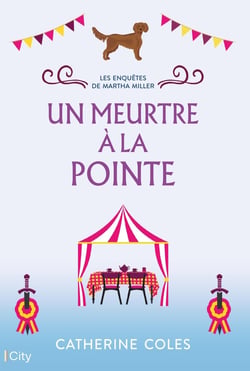 Les enquêtes de Martha Miller Tome 2 : un meurtre à la pointe
