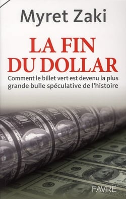 La fin du dollar - comment le billet vert est devenu la plus grande bulle spéculative de l'histoire