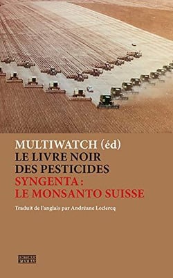 Le livre noir des pesticides - Syngenta : le Monsanto suisse