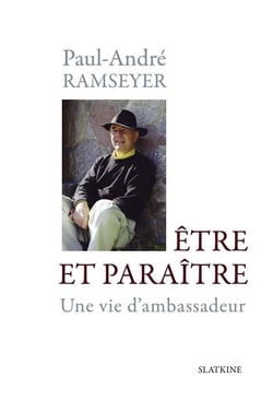 Être et paraître - une vie d'ambassadeur