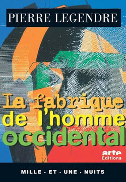La Fabrique de l'homme occidental. Suivi de L'homme meurtrier