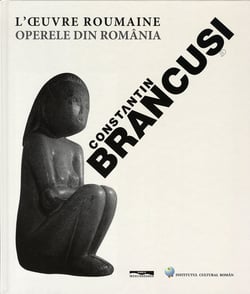 Brancusi l'oeuvre roumaine