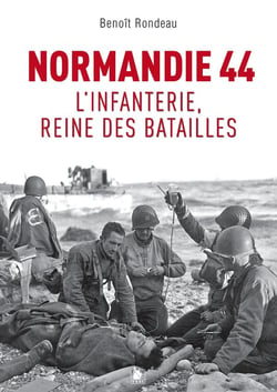 Normandie 1944 : L'infanterie, reine des batailles