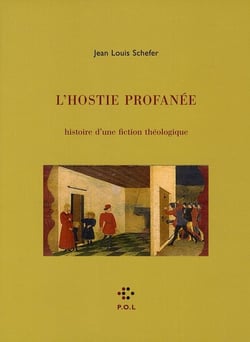 L'hostie profanée - histoire d'une fiction théologique