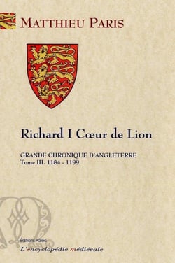 Richard I coeur de lion - grande chronique d'Angleterre Tome 3 (1184-1199)