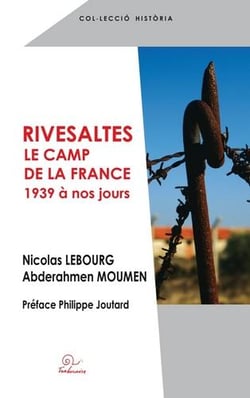 Rivesaltes - le camp de la France - 1939 à nos joours