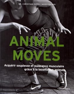 Animal moves - acquérir souplesse et puissance musculaire en adoptant la locomotion animale