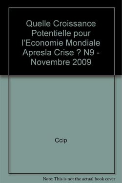 Quelle croissance potentielle pour l'economie mondiale apresla crise ? n9 - novembre 2009