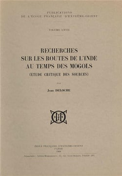 Recherches sur les routes de l'Inde au temps des Mogols - étude critique des sources