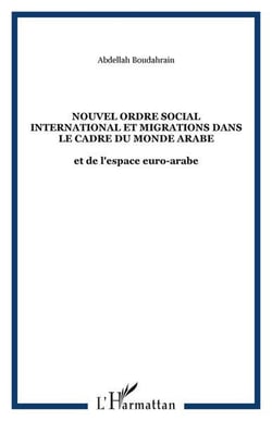Nouvel ordre social international et migrations dans le cadre du monde arabe - et de l'espace euro-a