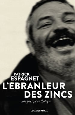 L'ébranleur des zincs de marbre (une presqu'anthologie)