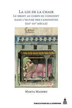 La loi de la chair : Le droit au corps du conjoint dans l'oeuvre des canonistes (XIIe-XVe siècle)