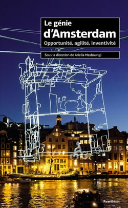 Le génie d'Amsterdam - opportunit", agilit", inventivité