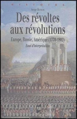 Des révoltes aux révolutions - Europe, Russie, Amérique (1770-1802) - essai d'interprétation