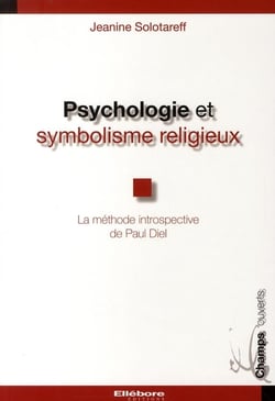 Psychologie et symbolisme religieux - la méthode introspective de Paul Diel
