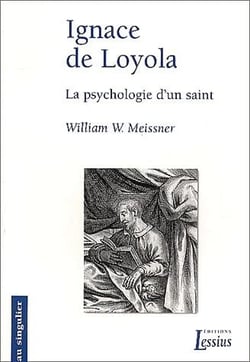 Ignace de Loyola - La psychologie d'un saint