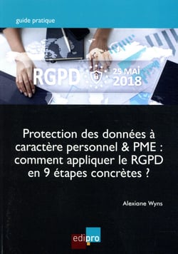 PROTECTION DES DONNEES A CARACTERE PERSONNEL & PME : COMMENT APPLIQUER LE RGPD
