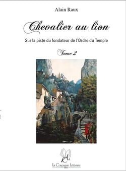 Chevalier au lion, sur la piste du fondateur de l'ordre du temple Tome 2