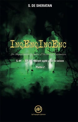 InqEnqIncEnc - les inquiétantes enquêtes d'Incoming Encounters Tome 4 : mutant agité pour la saison Tome 2
